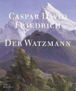 Caspar David Friedrich - Der Watzmann. In der Alten Nationalgalerie Berlin