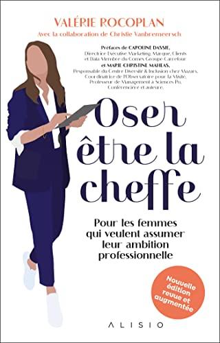 Oser être la cheffe : pour les femmes qui veulent assumer leur ambition professionnelle