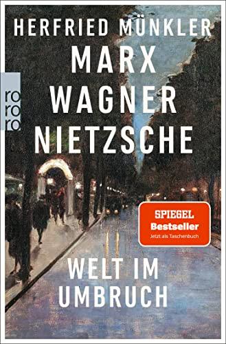 Marx, Wagner, Nietzsche: Welt im Umbruch