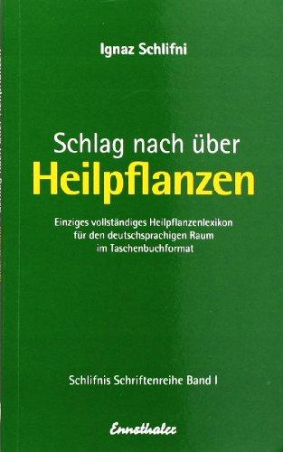 Schlag nach über Heilpflanzen: Einziges vollständiges Heilpflanzenlexikon für den deutschsprachigen Raum im Taschenbuchformat