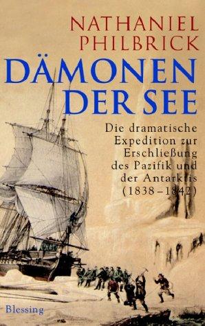 Dämonen der See: Die dramatische Expedition zur Erschließung des Pazifik und der Antarktis, 1838-1842