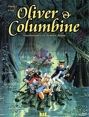 Oliver & Columbine Bd.12: Verschwunden im dunklen Bayou