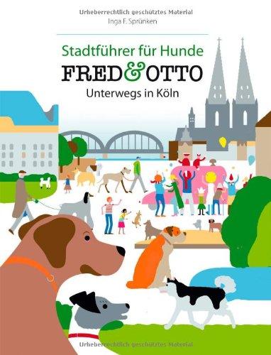 FRED & OTTO unterwegs in Köln: Stadtführer für Hunde