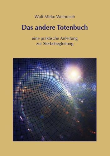 Das andere Totenbuch: eine praktische Anleitung zur Sterbebegleitung