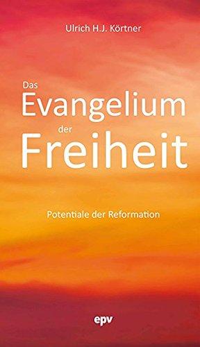 Das Evangelium der Freiheit: Potentiale der Reformation