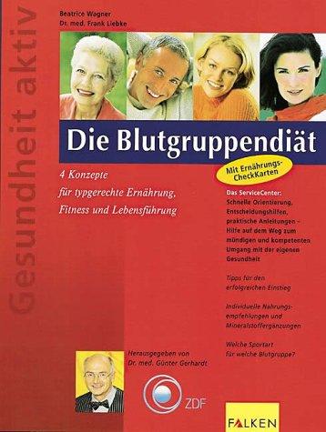 Die Blutgruppendiät - 4 Konzepte für typgerechte Ernährung, Fitness und Lebensführung - Mit Ernährungs-Check Karten