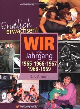 Endlich erwachsen! Wir vom Jahrgang 1965, 1966, 1967, 1968, 1969 - Das Album