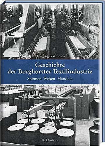 Geschichte der Borghorster Textilindustrie: Spinnen Weben Handeln