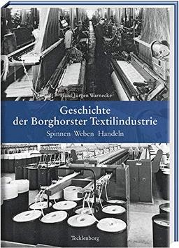 Geschichte der Borghorster Textilindustrie: Spinnen Weben Handeln