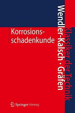 Korrosionsschadenkunde (Klassiker der Technik)