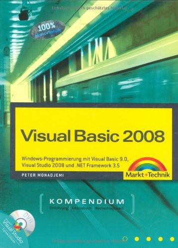 Visual Basic 2008 - LINQ, XML-Integration, WPF und WPF-Designer. Mit Visual Studio 2008 Express Edition auf DVD: Windows-Programmierung mit Visual ... .NET Framework 3.5 (Kompendium / Handbuch)