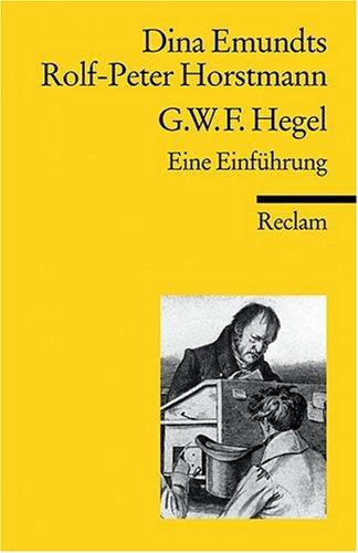 Georg Wilhelm Friedrich Hegel: Eine Einführung