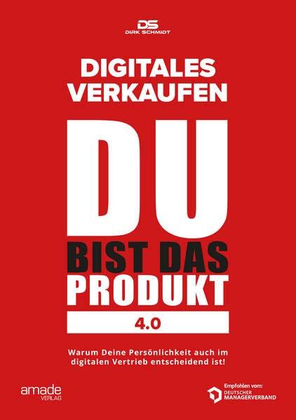 DU bist das Produkt 4.0: Digitales Verkaufen (Wenn Sie wüssten, was Sie können)