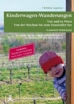 Kinderwagen - Wanderungen um und in Wien von der Wachau bis zum Neusiedler See, Sonderteil Waldviertel: Zusätzlich Wanderwert für Kinder von 2 - 3 bzw. 4 - 6 Jahren