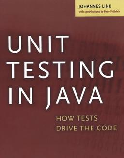 Unit Testing in Java: How Tests Drive the Code (The Morgan Kaufmann Series in Software Engineering and Programming)