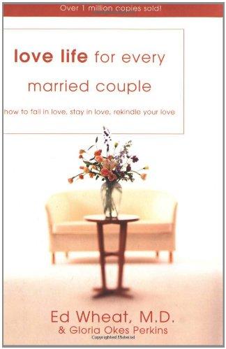 Love Life for Every Married Couple: How to Fall in Love, Stay in Love, Rekindle Your Love