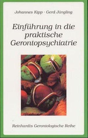 Einführung in die praktische Gerontopsychiatrie. Zum verstehenden Umgang mit alten Menschen