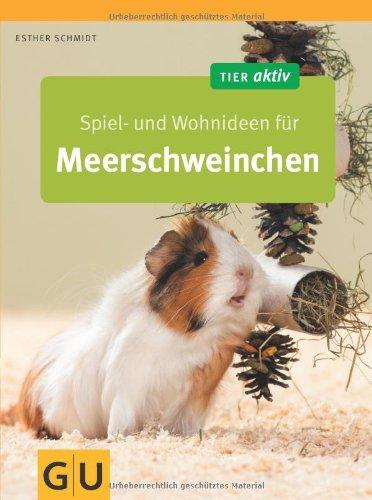 Spiel- und Wohnideen für Meerschweinchen (GU Tier aktiv)