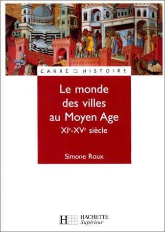 LE MONDE DES VILLES AU MOYEN-AGE. : XIème-XVème siècle