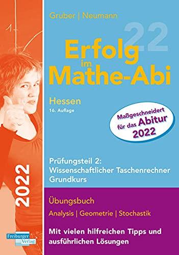 Erfolg im Mathe-Abi 2022 Hessen Grundkurs Prüfungsteil 2: Wissenschaftlicher Taschenrechner