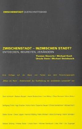 Zwischenstadt - Inzwischen Stadt?: Entdecken, Begreifen, Verändern