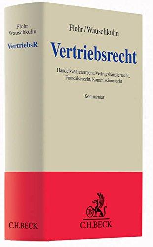 Vertriebsrecht: Handelsvertreterrecht, Vertragshändlerrecht, Franchiserecht, Kommissionsrecht (Grauer Kommentar)