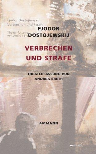 Verbrechen und Strafe: Theaterfassung von Andrea Breth