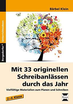 Mit 33 originellen Schreibanlässen durch das Jahr: Vielfältige Materialien zum Planen und Schreiben von Texten (2. bis 4. Klasse)