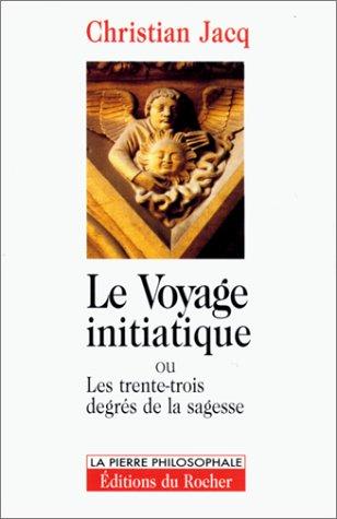 Le voyage initiatique ou Les trente-trois degrés de la sagesse