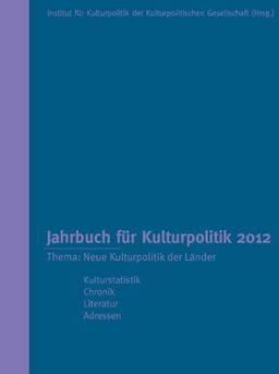 Jahrbuch für Kulturpolitik 2012: Thema: Neue Kulturpolitik der Länder