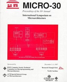 Thirtieth Annual Ieee/Acm International Symposium on Microarchitecture: December 1-3, 1997 Research Triangle Park, North Carolina (Annual International Symposium on Microarchitecture)