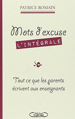 Mots d'excuse, l'intégrale : tout ce que les parents écrivent aux enseignants