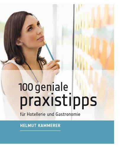 100 geniale Praxistipps: für Hotellerie und Gastronomie