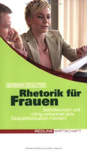 Rhetorik für Frauen: Selbstbewusst und richtig vorbereitet jede Gesprächssituation meistern