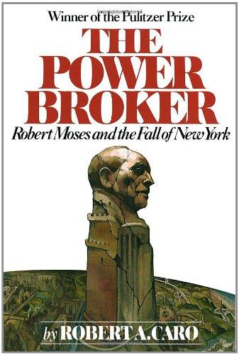 The Power Broker: Robert Moses and the Fall of New York (Vintage)