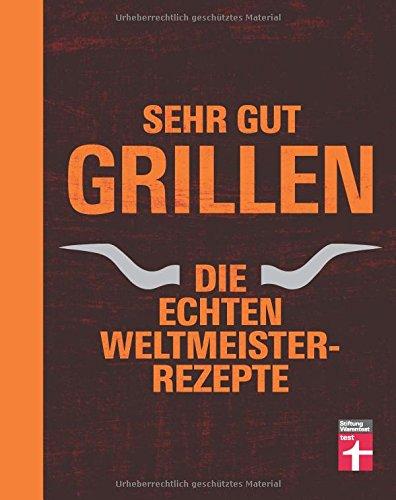 Sehr gut grillen: Die echten Weltmeister-Rezepte