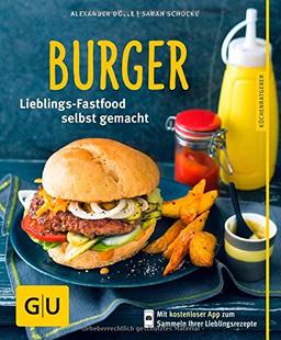 Burger: Lieblings-Fastfood selbst gemacht (GU Küchenratgeber Relaunch ab 2013)