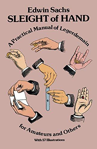 Sleight of Hand: Practical Manual of Legerdemain for Amateurs and Others (Dover Magic Books)