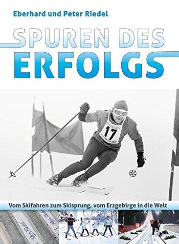 Spuren des Erfolgs: Vom Skifahren zum Skisprung, vom Erzgebirge in die Welt