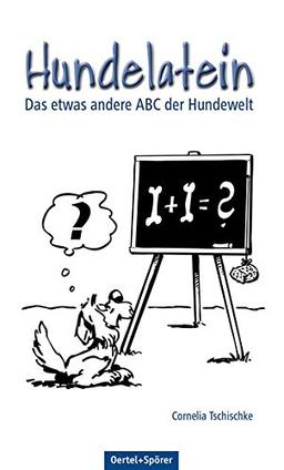 Hundelatein: Das etwas andere ABC der Hundewelt