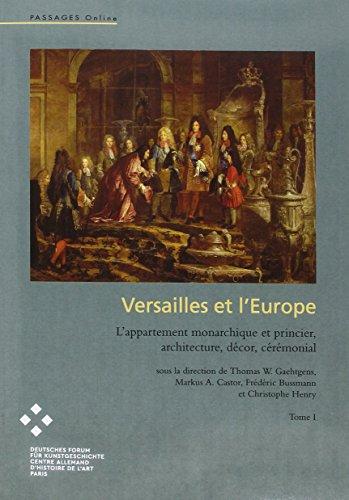 Versailles et l'Europe : L'appartement monarchique et princier, architecture, dècor, cérémonial