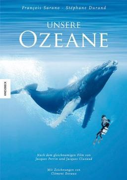 Unsere Ozeane. Das Kinderbuch zum Film: Nach dem gleichnamigen Film von Jacques Perrin und Jacques Cluzaud