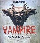 Vampire - Die Engel der Finsternis. Der dunkle Mythos von Blut, Lust und Tod