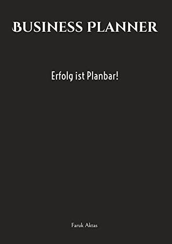 Business Planner: Erfolg ist Planbar!