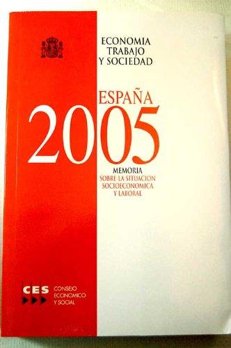 España 2005 : economía, trabajo y sociedad : memoria sobre la situación socioeconómica y laboral