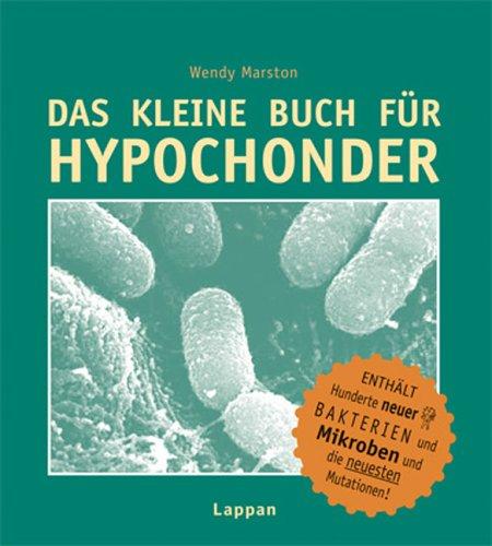 Das kleine Buch für Hypochonder: Enthält hunderte neuer Bakterien und Mikroben und die neusten Mutationen!