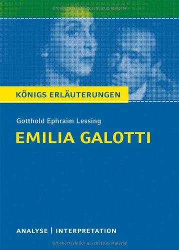 Königs Erläuterungen: Textanalyse und Interpretation zu Lessing. Emilia Galotti. Alle erforderlichen Infos für Abitur, Matura, Klausur und Referat plus Musteraufgaben mit Lösungen