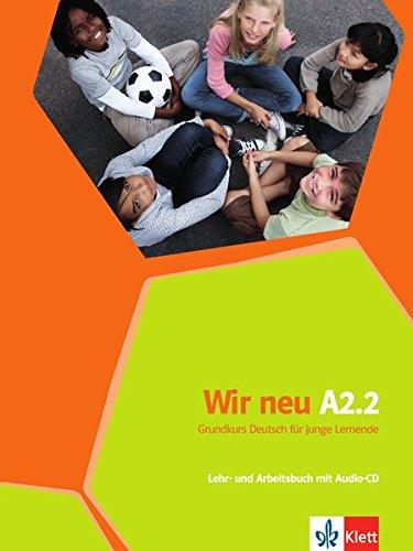 Wir neu A2.2: Grundkurs Deutsch für junge Lernende. Lehr- und Arbeitsbuch mit Audio-CD (mit Wörterheft)