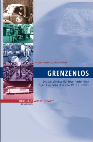 Grenzenlos. Die Geschichte der internationalen Spedition Schenker 1931 - 1991