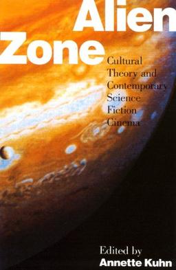 Alien Zone: Cultural Theory and Contemporary Science Fiction Cinema (Probability; 36)